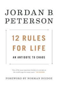 12 rules for life : an antidote to chaos