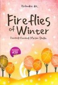 Fire Flies of Winter : Kunang-kunang musim dingin