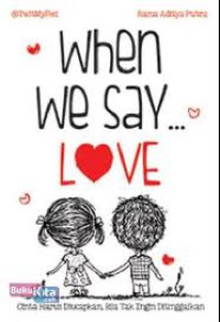 When We Say...Love