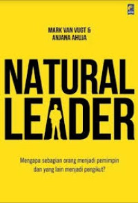 Natural Leader : mengapa sebagian orang menjadi pemimpin dan yang lain menjadi pengikut?