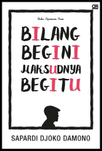 Bilang Begini, Maksudnya Begitu