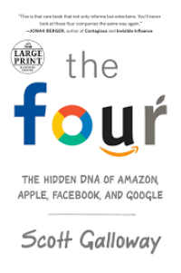 The Four : The Hidden DNA of Amazon, Apple, Facebook and Google