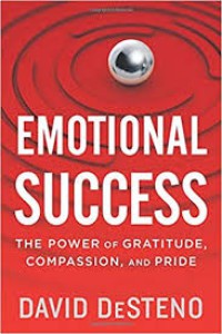 Emotional Success : the power of gratitude, compassion and pride