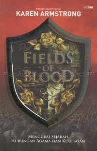 Fields of Blood : mengurai sejarah hubungan agama dan kekerasan