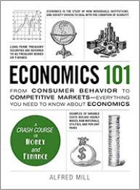 Economics 101 : from consumer behavior to competitive markets-everythings you need to know about economics