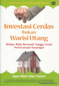 Investasi Cerdas Bukan Warisi Utang : belajar bijak berumah tangga lewat perencanaan keuangan