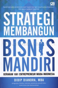 Strategi Membangun Bisnis Mandiri : gerakan 1001 entrepreneur muda indonesia