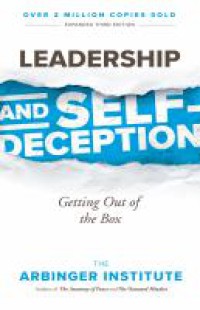 Leadership and self-deception : getting out of the box