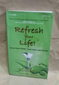 Refresh Your Life! : 30 hari penuh hikmah untuk hidup lebih bahagia