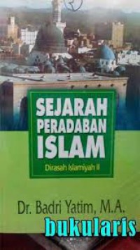 Sejarah peradaban islam: dirasah islamiyah II