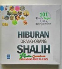 Hiburan orang-orang shalih : 101 kisah segar, nyata, dan penuh hikmah