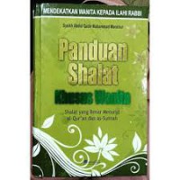 Panduan Shalat Khusus Wanita : Shalat yang benar menurut Al-Qur'an dan As-Sunnah