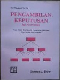 Pengambilan keputusan bagi para peminpin : Proses hirarki analitik untuk pengambilan keputusan dalam situasi yang kompleks