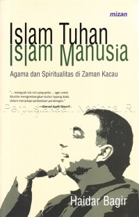 Islam Tuhan, Islam manusia : agama dan spiritualitas di zaman kacau