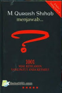 M. Quraish Shihab Menjawab : 1001 Soal Keislaman Yang Patut Anda Ketahui