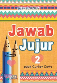 Jawab Jujur 2 : 100% Curhat Cinta