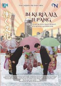 Bekerja Ala Jepang : mulai dari budaya masyarakat, capai kemajuan industri