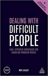 Dealing with difficult people : fast, effective strategies for handling problem people