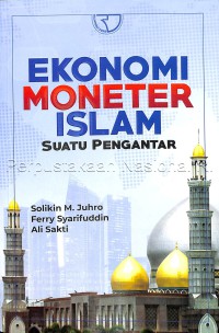 Ekonomi moneter Islam : suatu pengantar