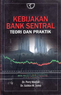 Kebijakan bank sentral : teori dan praktik