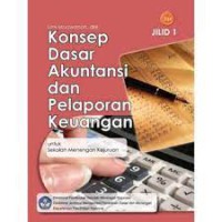 Konsep Dasar Akuntansi dan Pelaporan Keuangan Jilid 1