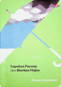 Lupakan Payung dan Biarkan Hujan
