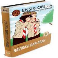 ENSIKLOPEDIA TEMATIK KETERAMPILAN PRAMUKA : NAVIGASI DAN ARAH (JILID 9)