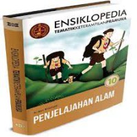 ENSIKLOPEDIA TEMATIK KETERAMPILAN PRAMUKA : PENJELAJAHAN ALAM (JILID 10)