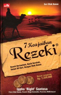 7 keajaiban rezeki : rezeki bertambah, nasib berubah, dalam 99 hari, dengan otak kanan