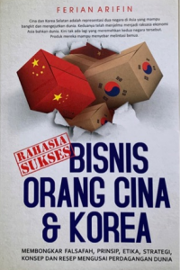 Rahasia Sukses Bisnis Orang Cina & Korea