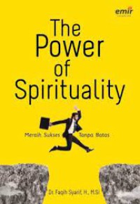 The power of spirituality : Meraih sukses tanpa batas