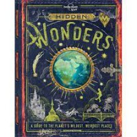 Hidden wonders : a guide to the planet's wildest, weirdest places