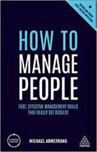 How to manage people : fast, effective management skills that really get results