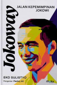 Jokoway : Jalan Kepemimpinan Jokowi