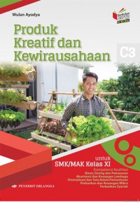 Produk Kreatif Dan Kewirausahaan (c3) Untuk Smk/mak Kelas XI Kompetensi Keahlian Bisnis Daring Dan Pemasaran, Kompetensi Keahlian Akuntansi Dan Keuangan Lembaga, Kompetensi Keahlian Otomatisasi Dan Tata Kelola Perkantoran, Kompetensi Keahlian Perbankan