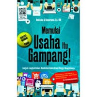 Memulai usaha itu gampang! : langkah-langkah hukum mendirikan badan usaha hingga mengelolanya