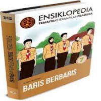 ENSIKLOPEDIA TEMATIK KETERAMPILAN PRAMUKA : BARIS BERBARIS (JILID 7)