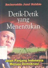 Detik-Detik yang Menentukan Jalan Panjang Indonesia Menuju Demokrasi