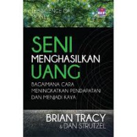 Seni Menghasilkan Uang : bagaimana cara meningkatkan pendapatan dan menjadi kaya