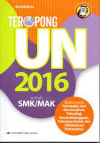 Teropong un 2016 smk/mak : pariwisata, seni, dan kerajinan, teknologi kerumahtanggaan, pekerjaan sosial, dan administrasi perkantoran