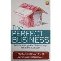 The perfect business : (rahasia menciptakan 