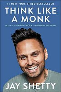 Think like a monk : train your mind for peace and purpose every day